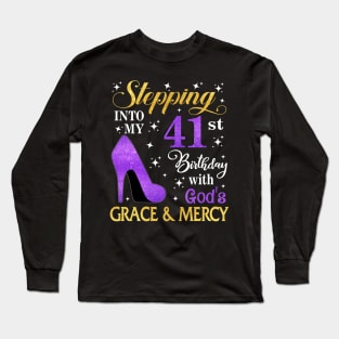 Stepping Into My 41st Birthday With God's Grace & Mercy Bday Long Sleeve T-Shirt